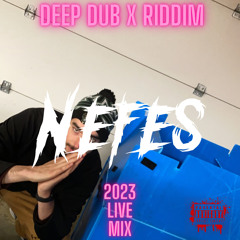 Deep Dub x Riddim (NEFES LIVE MIX)