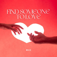 Mojix - Find Someone To Love