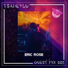 ERIC ROSE | Tsaheylu Guest Mix #002 | 2022 - February - 18