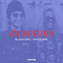 Downtime: Black Girl / White Girl's 'Lift Me Up' Mix