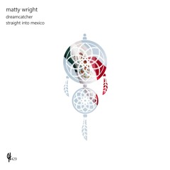 Matty Wright- "Dreamcatcher" (Capital Heaven Records- Release Number# 429)