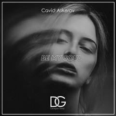 Cavid Askerov - Be My Soul (Original Mix)