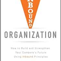 [View] EPUB 📮 Inbound Organization: How to Build and Strengthen Your Company's Futur
