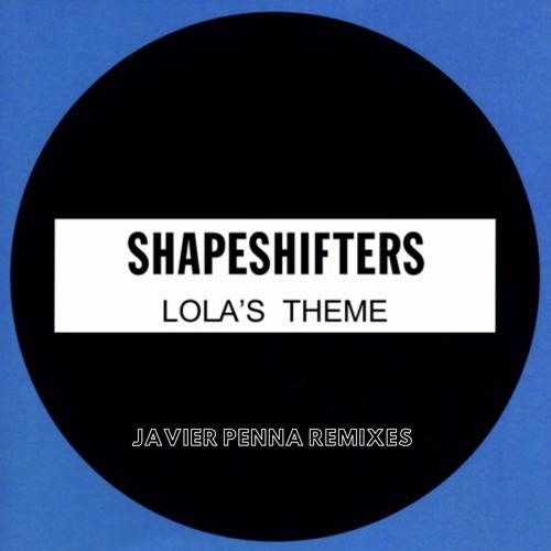 The Shapeshifters - Lola's Theme(Javier Penna Remixes)Buy 48-24BIT