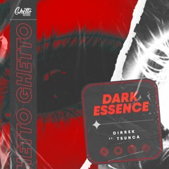 Dirrek - Dark Essence (ft. Tsunca)