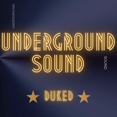 UnderGround Sound - DUKED