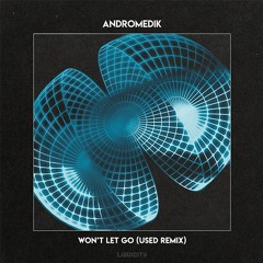 Andromedik - Won't Let Go (ft. Voicians) (Used Remix)