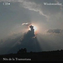 Nits De La Tramuntana #35 w/ Windowseeker