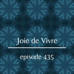 Joie de Vivre - Episode 435