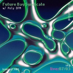 Future Bay Syndicate 003 w/ Poly DFM
