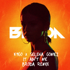 Kygo x Selena Gomez - It Ain't Me (BRODA Remix)
