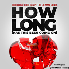 BB Hayes & Greg Camp feat Jemma Jones - How Long (Has This Been Going On)