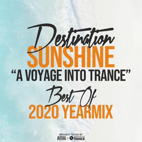 Destination Sunshine (A Voyage Into Trance) Best Of 2020 Top 50 (Mixed By Divine) PART 1