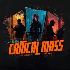 Critical Mass Feat AK The Akrinknight & Soul Slayer