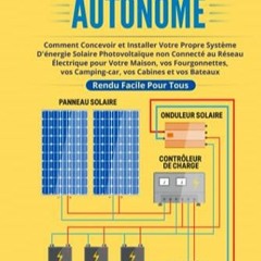 Télécharger eBook Solaire Énergie Autonome: Comment Concevoir et Installer Votre Propre Système