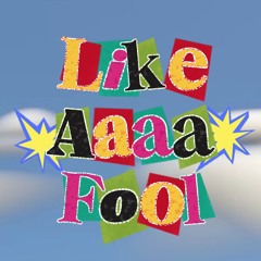 LikeAaaaFool [𝗨𝗻𝗿𝗲𝗹𝗲𝗮𝘀𝗲𝗱 𝘁𝗿𝗮𝗰𝗸𝘀]