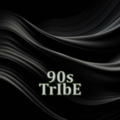 90s TrIbE