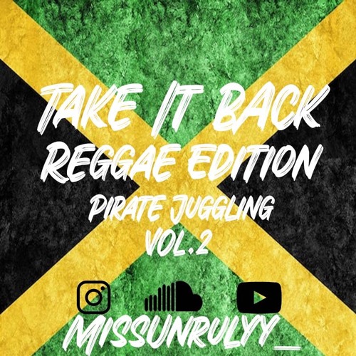 #TakeItBack'ReggaeEdition PT.2 - [#MissUnrulyy]