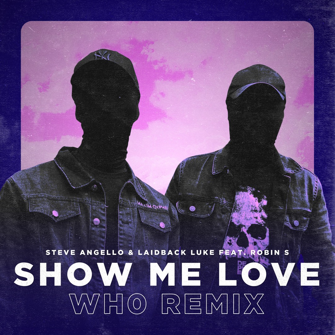 Steve Angello & Laidback Luke Feat. Robin S – Show Me Love