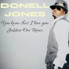 Donell Jones - You Know That I Love You [Jabbar One RMX]