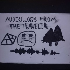 audiologs from the traveler