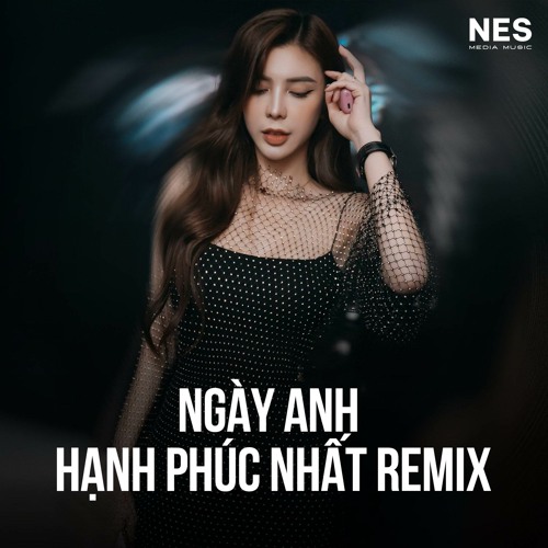 Ngày Anh Hạnh Phúc Nhất (Nekko Remix)