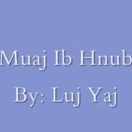 Muaj Ib Hnub [Luj Yaj]