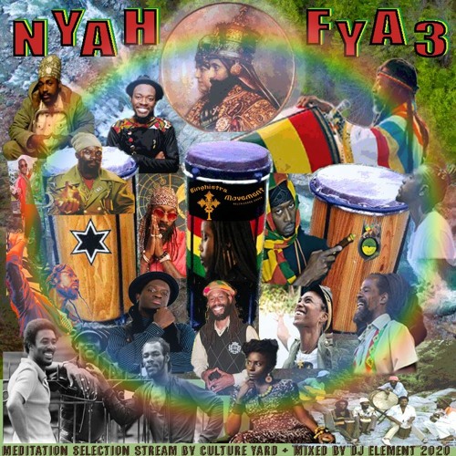 "NYAH FYA III" Meditation Selection by Culture Yard & Mixed by DJ Element #Reggae NYAHBINGI