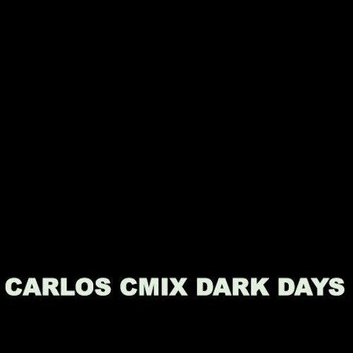 CARLOS CMIX DARK DAYS
