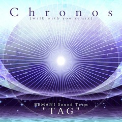 Chronos (walk with you remix) - BEMANI Sound Team "TAG"