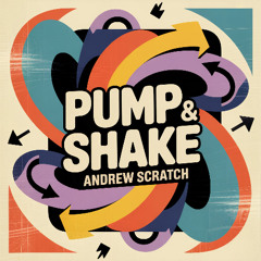 Andrew Scratch - Pump&Shake (Original Mix)
