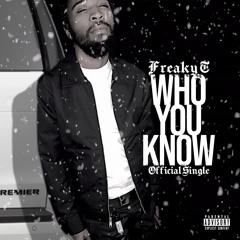 Freaky T - Who You Know ft. Scrappy (Prod. Leos Beats)