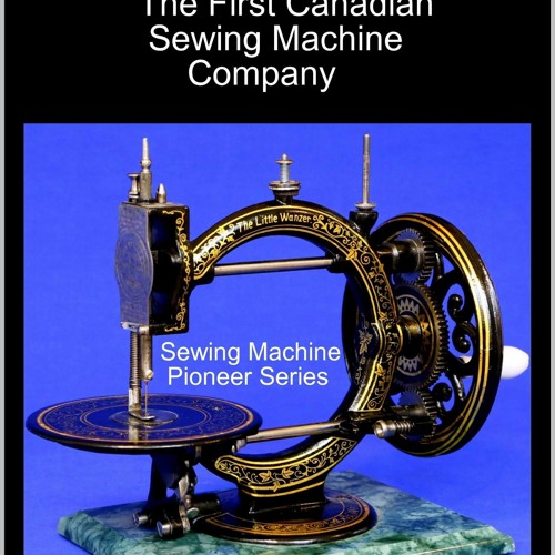 Stream Download Book [PDF] WANZER The First Canadian Sewing Machine