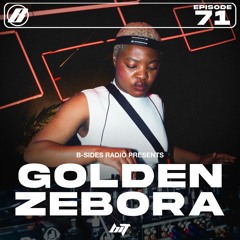 B-Sides Radio #071: Golden Zebora