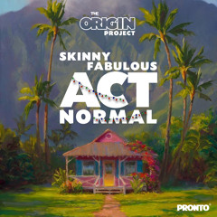 Act Normal - Skinny Fabulous - (The Origin Project) - (2021 Soca)