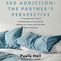 FREE BOOK  Sex Addiction: The Partner's Perspective: A Comprehensive Guide to Understanding and