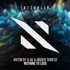 Anton By, AV & Hidden Tigress - Nothing To Lose (Original Mix) - Preview