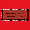 Circoloco Radio 126 - Margaret Dygas DJ mix artwork - Electronic music tracklist cover image