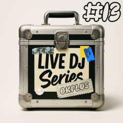 OKPLUS LIVE - DJ Series #13