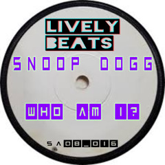 Who am I - Lively Beats (Snoop Dogg Crazed Edit) FREE DL