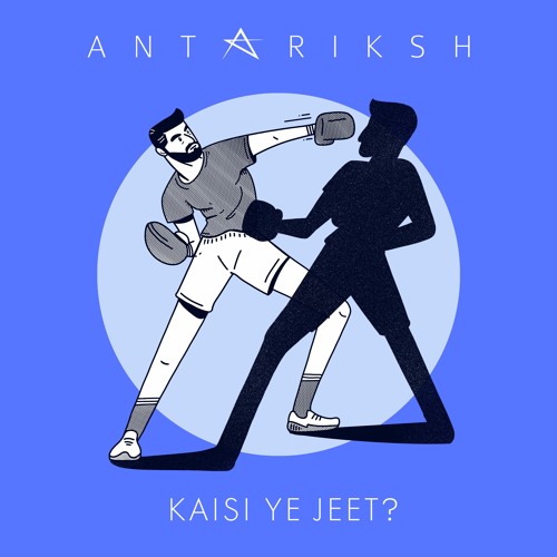 Antariksh - Kaisi Ye Jeet?