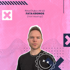 Nina Chuba x HI-LO - Fata Kronos (FALK Mashup)