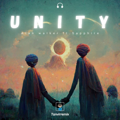 Stream Unity - Alan walker ft. Saphire (Tanvirremix).mp3 by Tanvirremix |  Listen online for free on SoundCloud