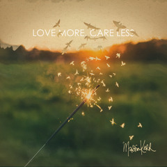 Love More, Care Less