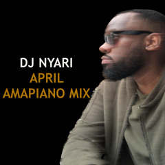 DJ NYARI AMAPIANO 2021 APRIL MIX