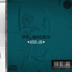 99 Roses (Sped Up)