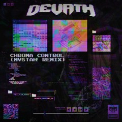 Devath - Chroma Control (MVSTAH! Remix)