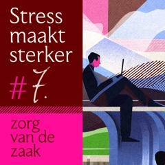 Aflevering 7. Stress en waarden - Op weg naar werkgeluk