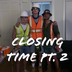 CLOSING TIME PT. 2