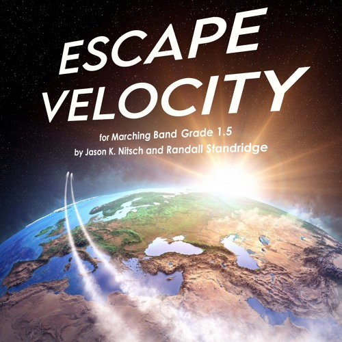 Escape Velocity - Jason K. Nitsch and Randall Standridge (Marching Band, Grade 1.5-2)